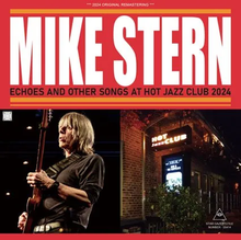 Load image into Gallery viewer, MIKE STERN BAND / ECHOES AND OTHER SONGS AT HOT JAZZ CLUB 2024 (2CDR)