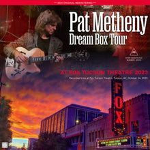 Load image into Gallery viewer, PAT METHENY / DREAM BOX TOUR AT FOX TUCSON THEATRE 2023 (2CDR)