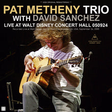 Load image into Gallery viewer, PAT METHENY TRIO WITH DAVID SANCHEZ / LIVE AT WALT DISNEY CONCERT HALL 050924 (2CDR)