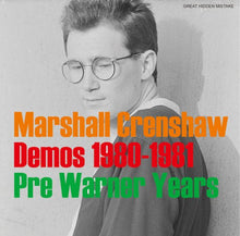 Load image into Gallery viewer, Marshall Crenshaw / Demos 1980-1981 Pre Warner Years