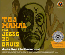 Load image into Gallery viewer, TAJ MAHAL FEATURING JESSE ED DAVIS / DUCKS DIVED INTO FILLMORE WEST