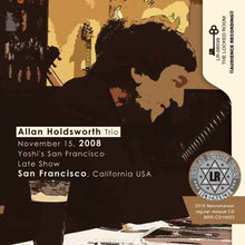 Load image into Gallery viewer, ALLAN HOLDSWORTH TRIO / SAN FRANCISCO 2008