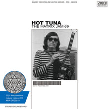 Load image into Gallery viewer, HOT TUNA / THE MATRIX JAM 69