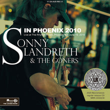 Load image into Gallery viewer, SONNY LANDRETH & THE GONERS / IN PHOENIX 2010
