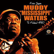 Load image into Gallery viewer, MUDDY “MISSISSIPPI” WATERS / FROM JAPAN TO FINLAND 1980