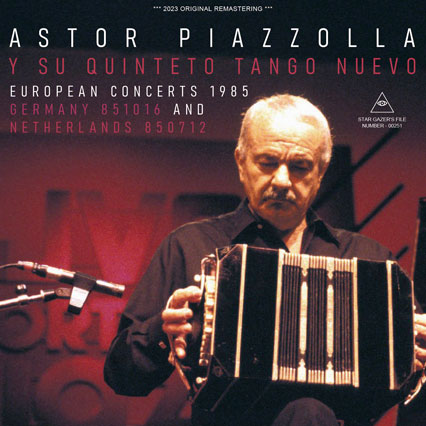 ASTOR PIAZZOLLA / EUROPEAN CONCERTS 1985 / GERMANY 851016 AND NETHERLANDS 850712 (2CDR)