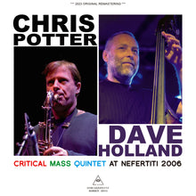 Load image into Gallery viewer, DAVE HOLLAND FEATURING CHRIS POTTER / CRITICAL MASS QUINTET AT NEFERTITI 2006 (2CDR)

