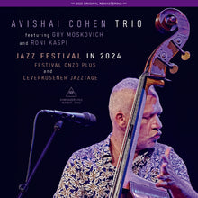 Load image into Gallery viewer, AVISHAI COHEN TRIO / JAZZ FESTIVAL IN 2024 / FESTIVAL ONZO PLUS AND LEVERKUSENER JAZZTAGE (2CDR)
