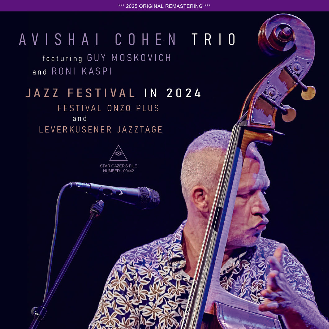 AVISHAI COHEN TRIO / JAZZ FESTIVAL IN 2024 / FESTIVAL ONZO PLUS AND LEVERKUSENER JAZZTAGE (2CDR)