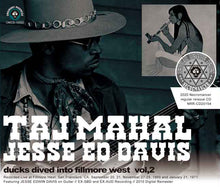 Load image into Gallery viewer, TAJ MAHAL FEATURING JESSE ED DAVIS / DUCKS DIVED IN TO FILLMORE WEST Vol.2
