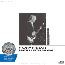 Load image into Gallery viewer, SAVOY BROWN / SEATTLE CENTER TALKING
