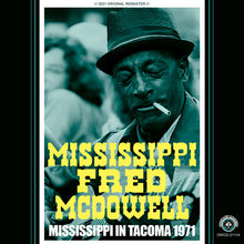 Load image into Gallery viewer, MISSISSIPPI FRED McDOWELL / MISSISSIPPI IN TACOMA 1971
